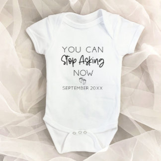 You Can Stop Asking Now Pregnancy Announcement Baby Bodysuit
