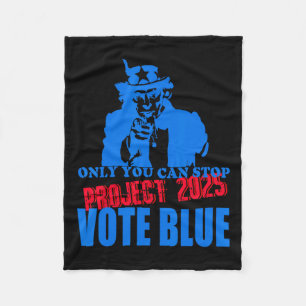 You Can Stop Project 2025 Anti-trump Vote Blue Fleece Blanket