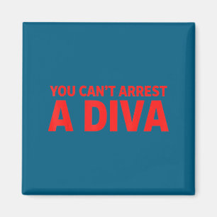 You Can’t Arrest A Diva Sy Attitude Graphic Quote Magnet