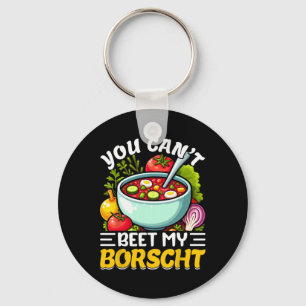 You Can’t Beet My Borscht Beet Soup Russian Ukrain Key Ring