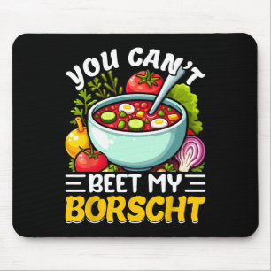 You Can’t Beet My Borscht Beet Soup Russian Ukrain Mouse Pad
