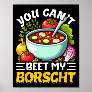 You Can’t Beet My Borscht Beet Soup Russian Ukrain Poster