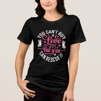 You can’t buy love, but you can rescue it Tri-Blend shirt