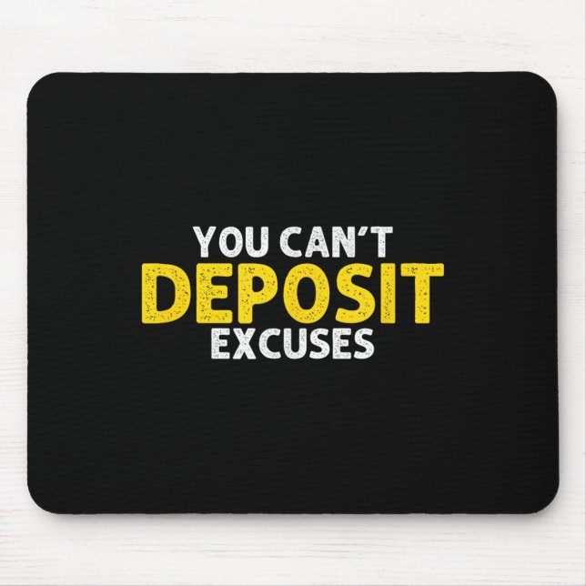 You Can’t Desit Excuses Motivational Entrepreneur  Mouse Pad (Front)