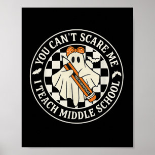 You Can’t E Me I Teach Middle School Ghost Teacher Poster