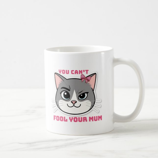 You Can’t Fool Your Mom Funny Cat Mug (Right)