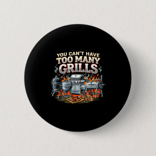 You can’t have too many grills bbq grilling funny 6 cm round badge