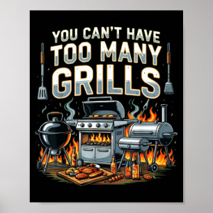 You can’t have too many grills bbq grilling funny  poster
