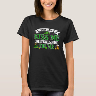 You Can t Kiss Me But You Can Tip Me Shamrock Patr T-Shirt