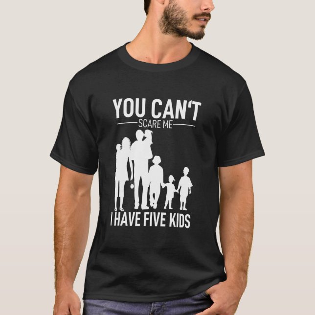 You Can´t Scare Me I Have 5 Kids Mum Granny Mummy  T-Shirt (Front)