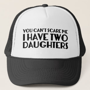 You Can’t Scare Me I Have Two Daughters Coffee Mug Trucker Hat
