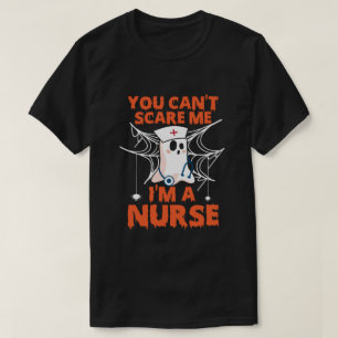 You Can’t Scare Me I’m a Nurse Funny Medical T-Shirt