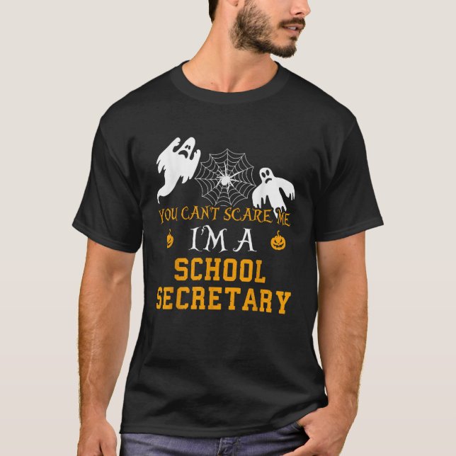 You Can t Scare Me I m a School Secretary Hallowee T-Shirt (Front)