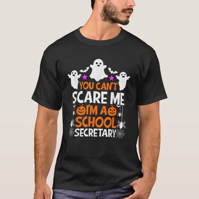 You Can t Scare Me I m a School Secretary Hallowee T-Shirt (Front)