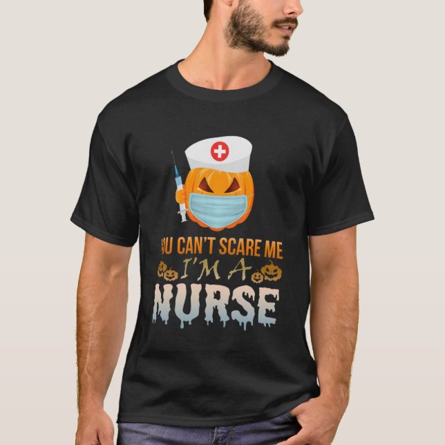 You Can t Scare Me I m Nurse Pumpkin Halloween T-Shirt (Front)