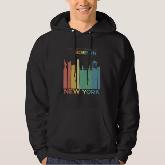 You Can t Scare Me I was Born In New York Hoodie