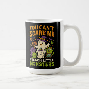 You Can’t Scare Me Teacher Coffee Mug