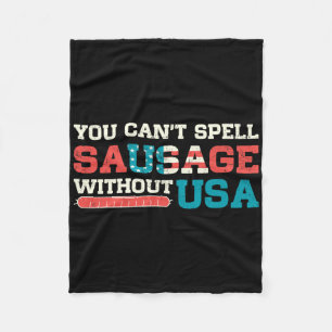 You Can’t Spell Sausage Without Usa 4th Of July Qu Fleece Blanket