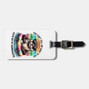 You Can’t Tell Me What To Do Funny Otter  Luggage Tag