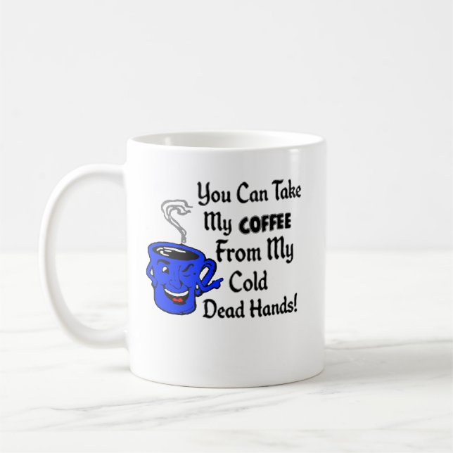You can take my coffee from my cold dead hands T-S Mug (Left)