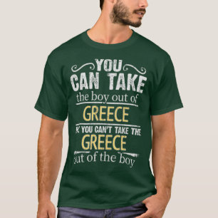 You Can Take The Boy Out Of Greece But You Cant Ta T-Shirt