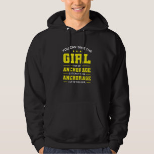 You Can Take The Girl Out Of Anchorage Alaska Girl Hoodie