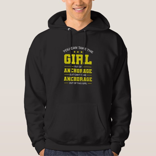 You Can Take The Girl Out Of Anchorage Alaska Girl Hoodie (Front)