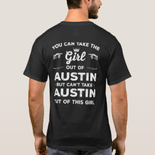 You Can Take The Girl Out Of Austin Texas Girlfrie T-Shirt