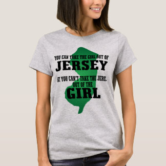 You can take the girl out of Jersey.... T-Shirt