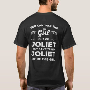You Can Take The Girl Out Of Joliet Illinois Girlf T-Shirt
