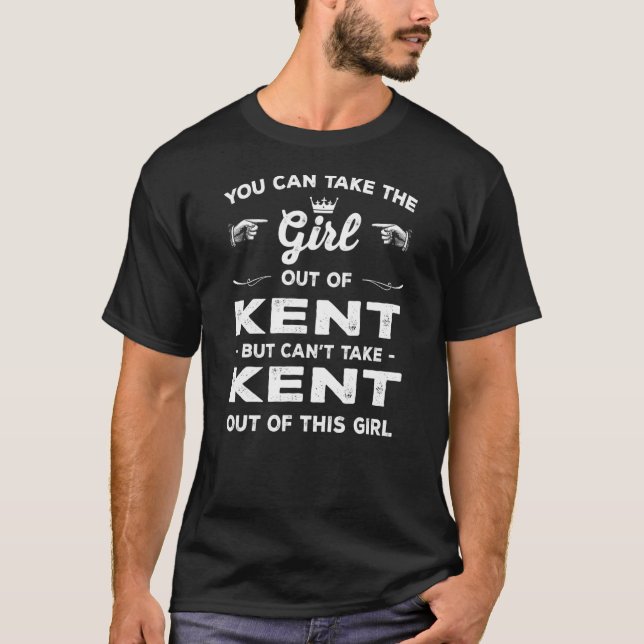 You Can Take The Girl Out Of Kent Washington Girlf T-Shirt (Front)