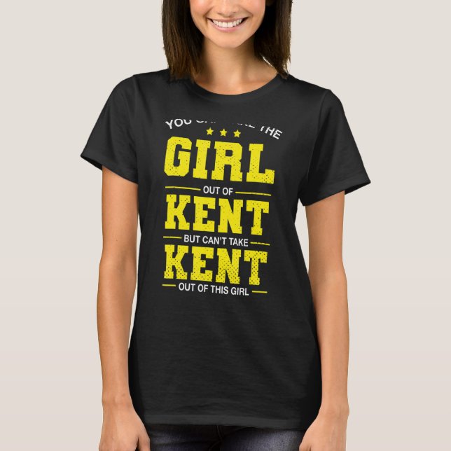 You Can Take The Girl Out Of Kent Washington Girlf T-Shirt (Front)
