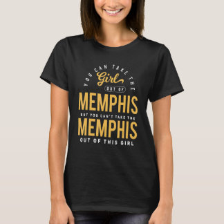 You Can Take The Girl Out Of Memphis Tennessee Hom T-Shirt