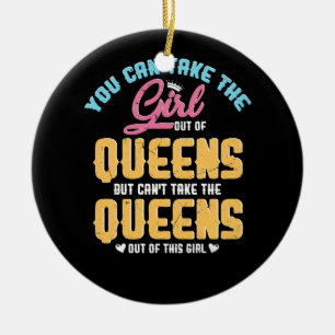 You Can Take The Girl Out Of Queens Ny Home Roots Ceramic Ornament