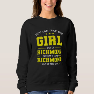 You Can Take The Girl Out Of Richmond Virginia Gir Sweatshirt