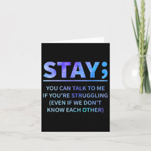 You Can Talk To Me If Youre Struggling Stay Card