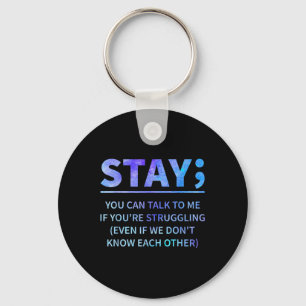 You Can Talk To Me If Youre Struggling Stay Key Ring