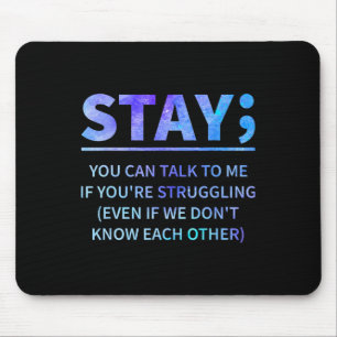 You Can Talk To Me If You're Struggling Stay Mouse Pad