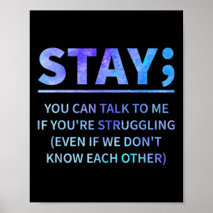 You Can Talk To Me If Youre Struggling Stay Poster