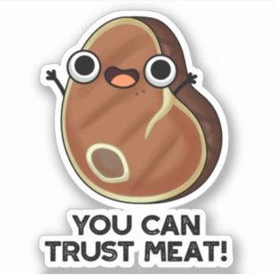 You Can Trust Meat Funny Steak Pun