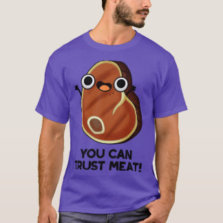 You Can Trust Meat Funny Steak Pun 1 T-Shirt