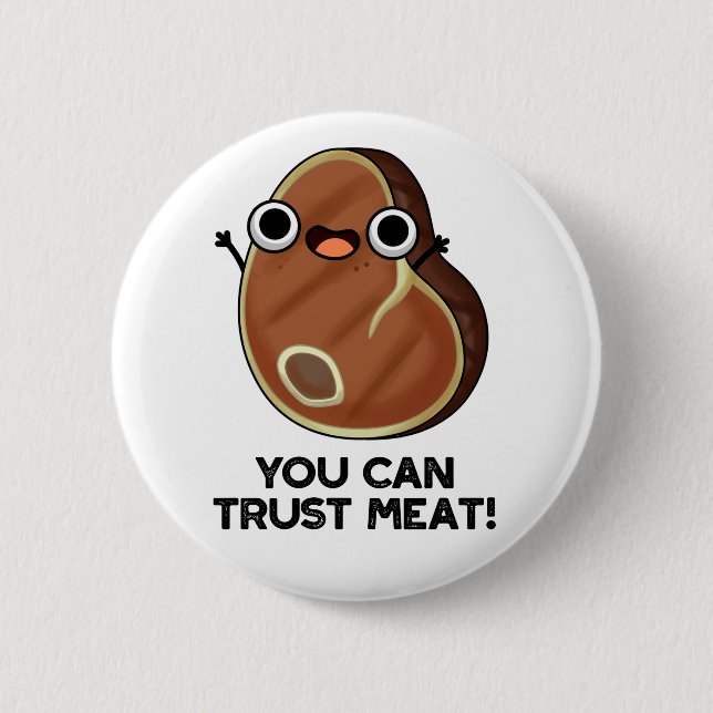 You Can Trust Meat Funny Steak Pun 6 Cm Round Badge (Front)