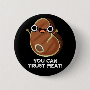 You Can Trust Meat Funny Steak Pun Dark BG 6 Cm Round Badge