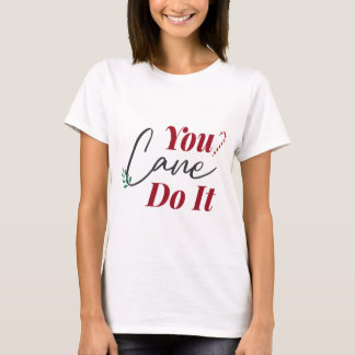 You cane do it T-Shirt