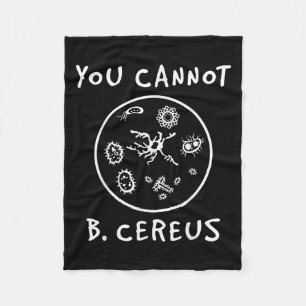 You Cannot Be Cereus Microbiology Lover Science Pu Fleece Blanket