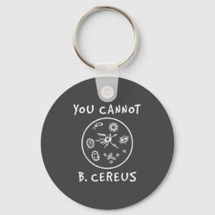 You Cannot Be Cereus Microbiology Lover Science Pu Key Ring