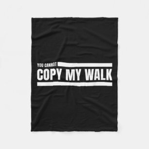 You Cannot Copy My Walk Motivational Graphic  Fleece Blanket