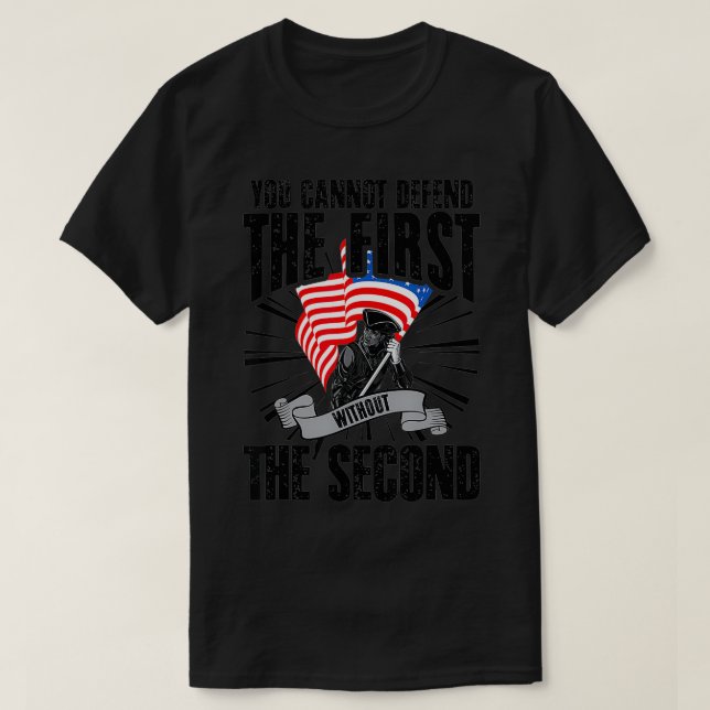 You Cannot Defend The First Without The Second  T-Shirt (Design Front)