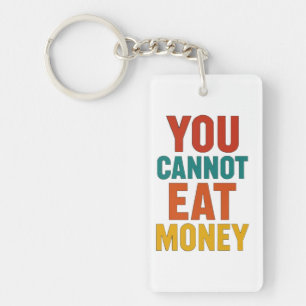 🌍 You Cannot Eat Money – Environmental Awareness Key Ring