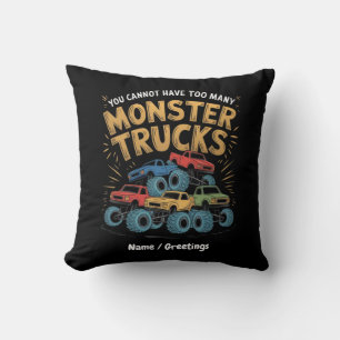You Cannot Have Too Many Monster Trucks Cushion